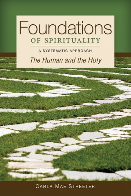 Foundations of Spirituality: The Human and the Holy, A Systematic Approach