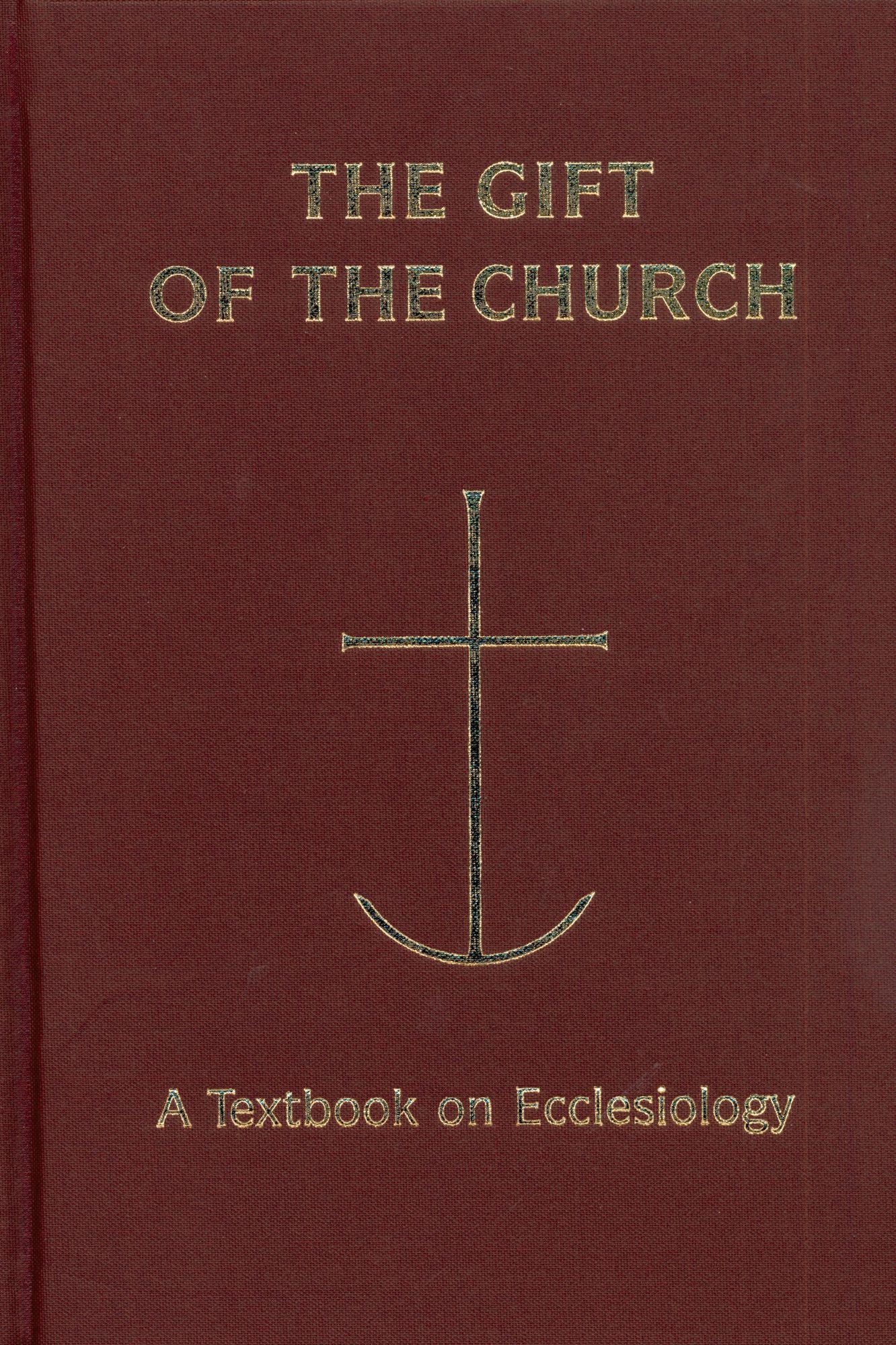 The Gift of the Church: A Textbook on Ecclesiology