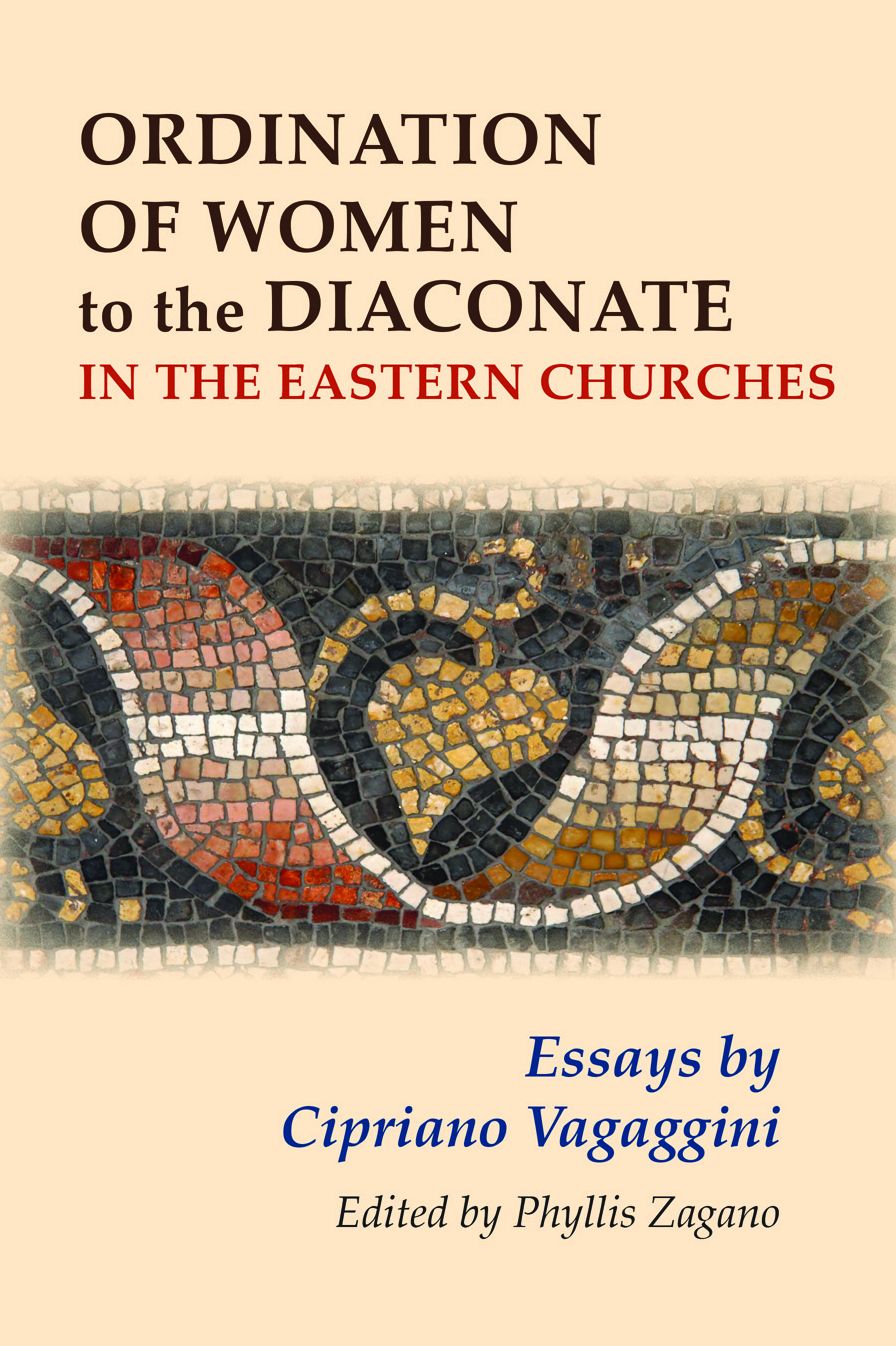 Ordination of Women to the Diaconate in the Eastern Churches: Essays by Cipriano Vagaggini
