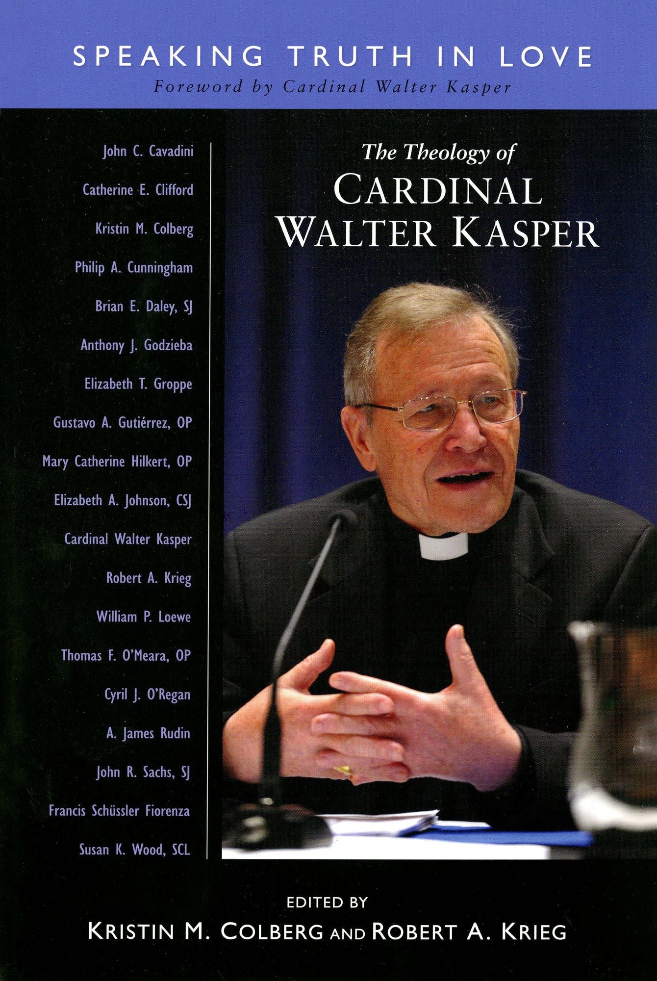 The Theology of Cardinal Walter Kasper: Speaking the Truth in Love
