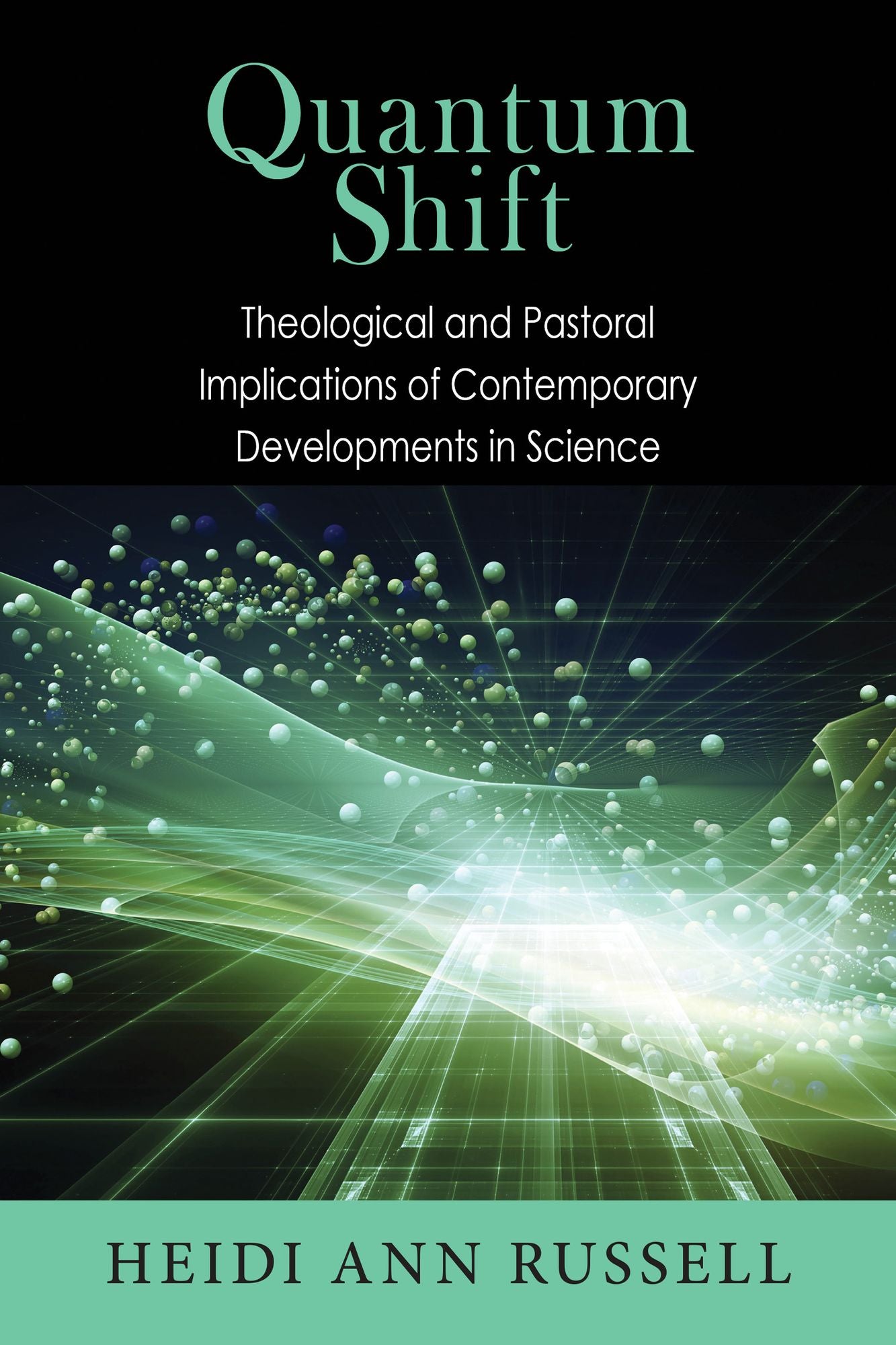 Quantum Shift: Theological and Pastoral Implications of Contemporary Developments in Science