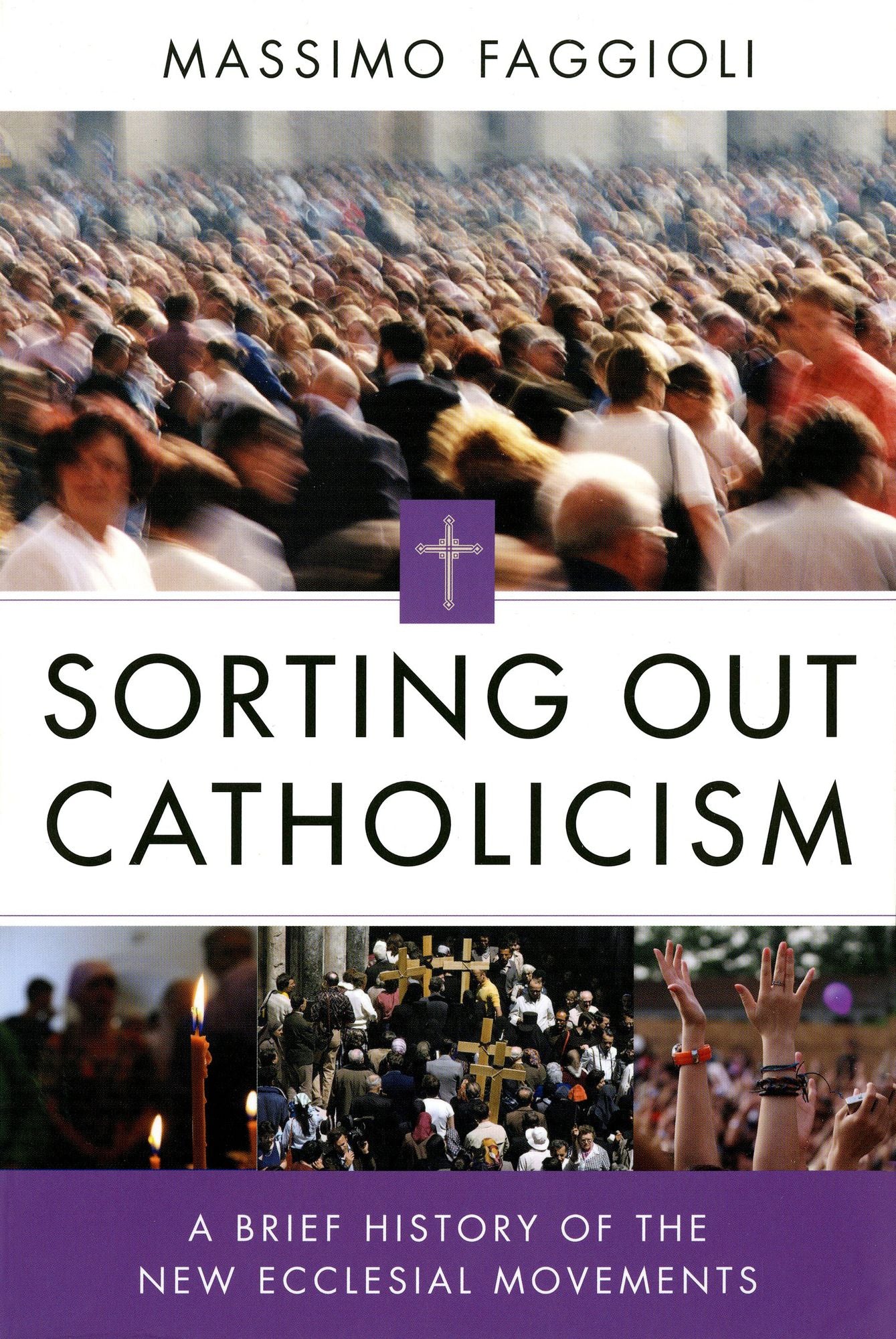 Sorting Out Catholicism: A Brief History of the New Ecclesial Movements