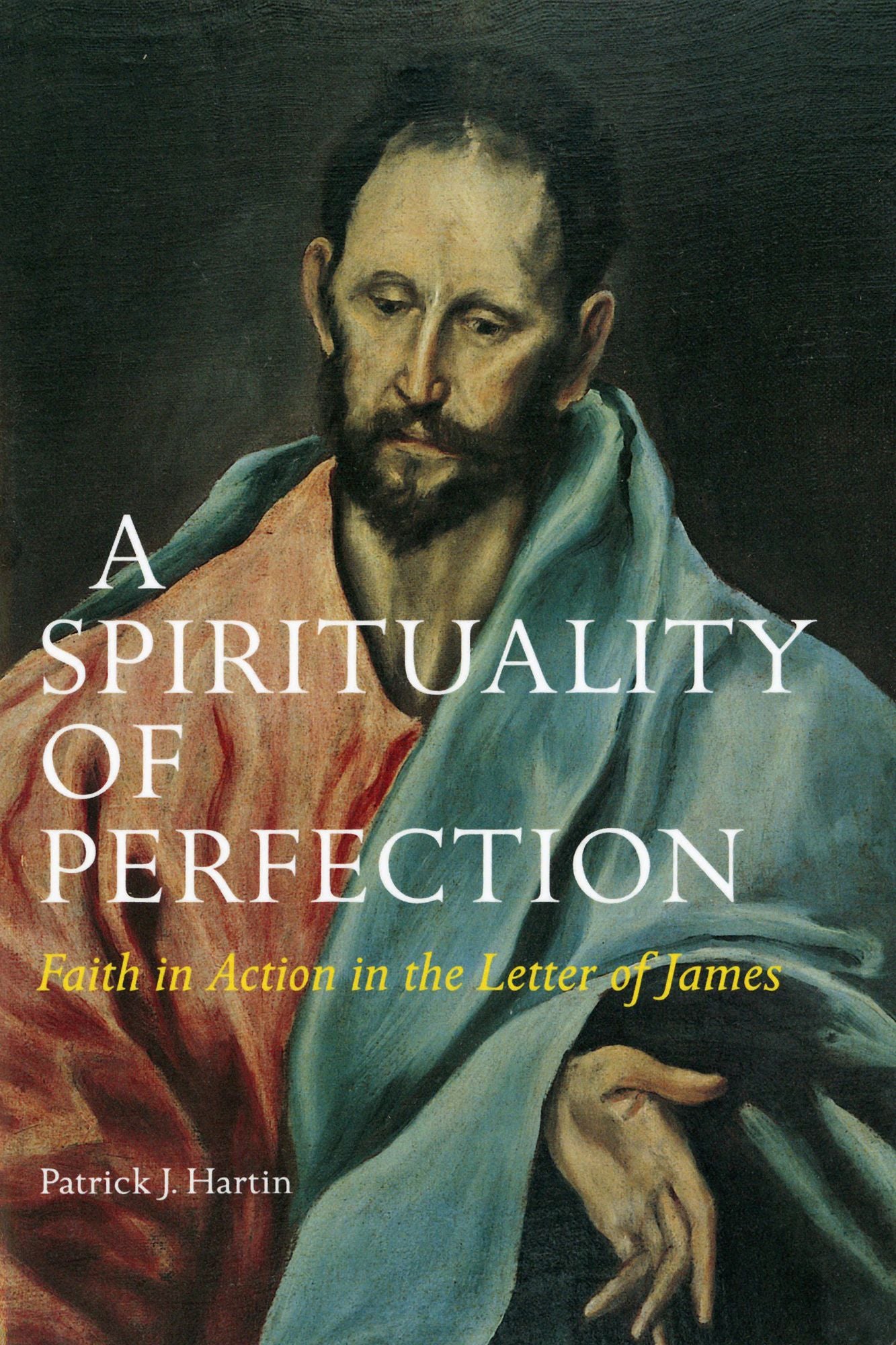 A Spirituality of Perfection: Faith in Action in the Letter of James