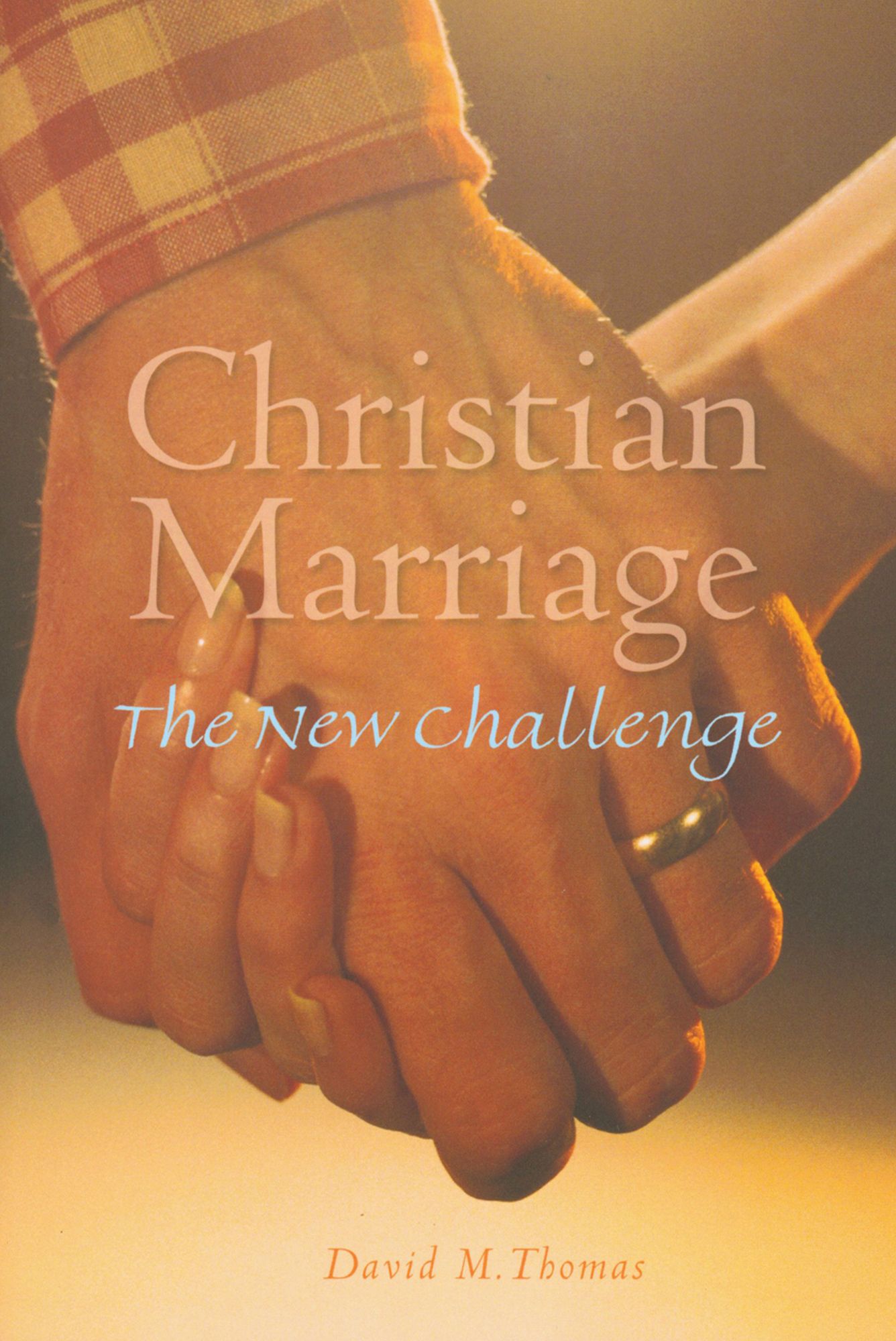 Christian Marriage: The New Challenge, Second Edition
