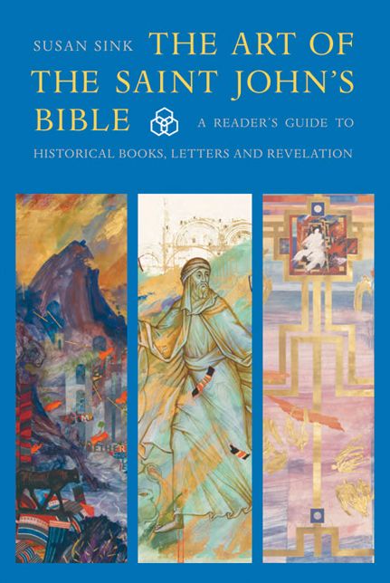 The Art of The Saint John's Bible: A Reader's Guide to Historical Books, Letters and Revelation