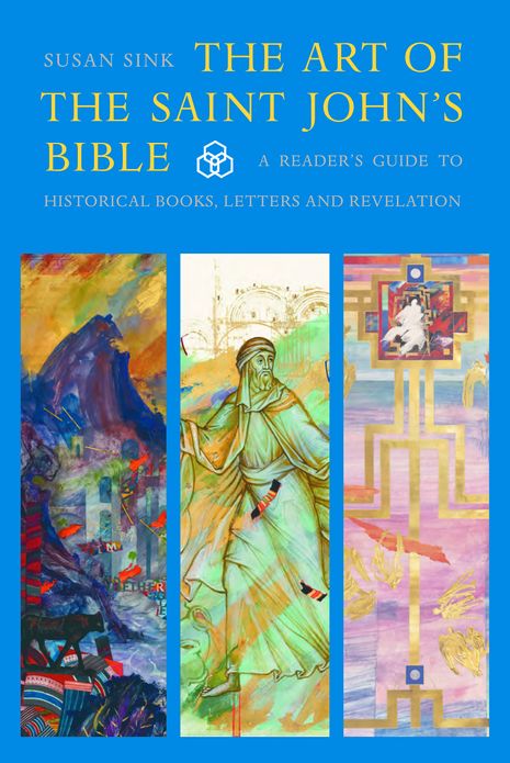 The Art of The Saint John's Bible: A Reader's Guide to Historical Books, Letters and Revelation
