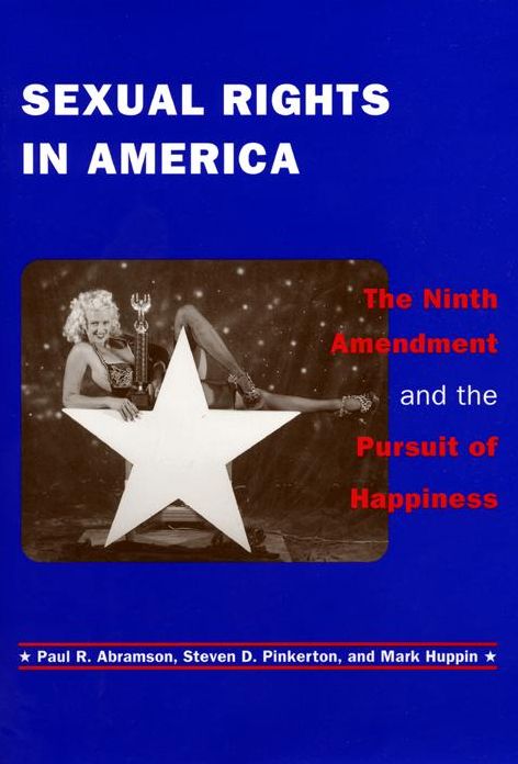Sexual Rights in America: The Ninth Amendment and the Pursuit of Happiness