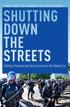 Shutting Down the Streets: Political Violence and Social Control in the Global Era