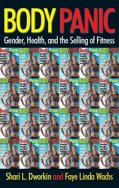Body Panic: Gender, Health, and the Selling of Fitness