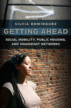 Getting Ahead: Social Mobility, Public Housing, and Immigrant Networks