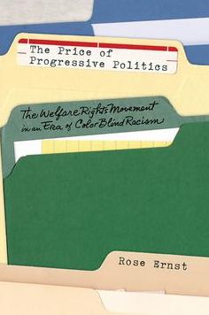 The Price of Progressive Politics: The Welfare Rights Movement in an Era of Colorblind Racism