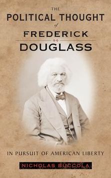 The Political Thought of Frederick Douglass: In Pursuit of American Liberty