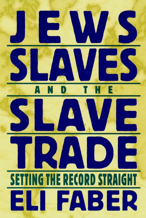 Jews, Slaves, and the Slave Trade: Setting the Record Straight