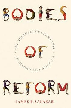 Bodies of Reform: The Rhetoric of Character in Gilded Age America