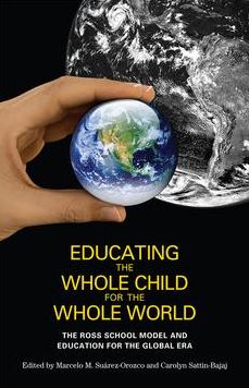 Educating the Whole Child for the Whole World: The Ross School Model and Education for the Global Era