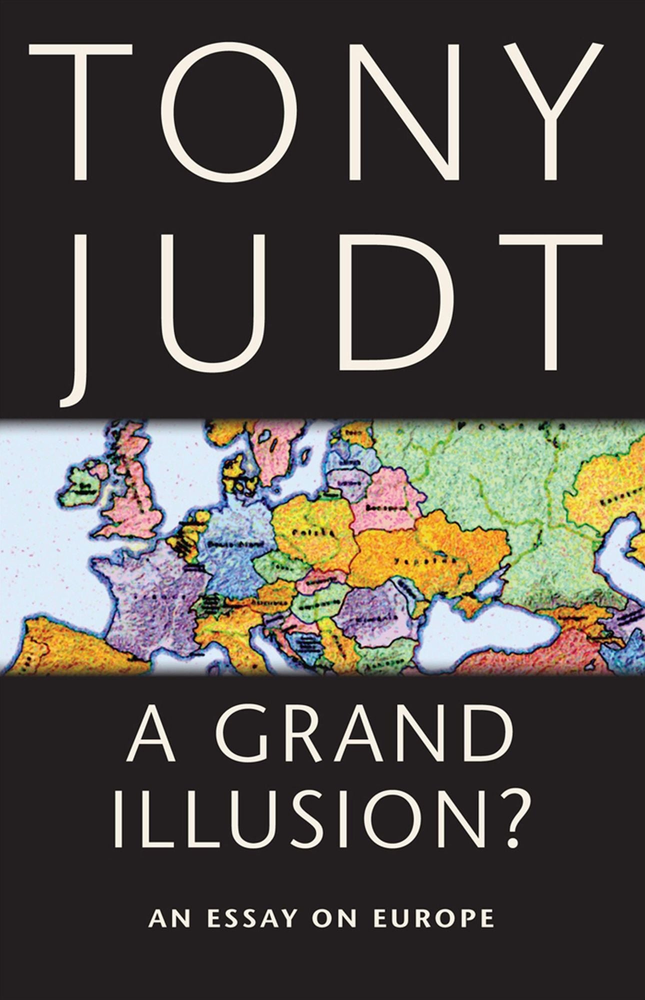 A Grand Illusion?: An Essay on Europe