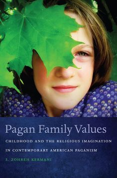 Pagan Family Values: Childhood and the Religious Imagination in Contemporary American Paganism