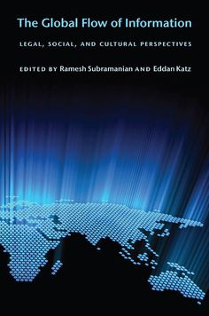 The Global Flow of Information: Legal, Social, and Cultural Perspectives