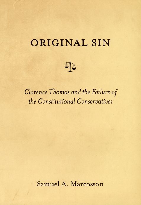 Original Sin: Clarence Thomas and the Failure of the Constitutional Conservatives
