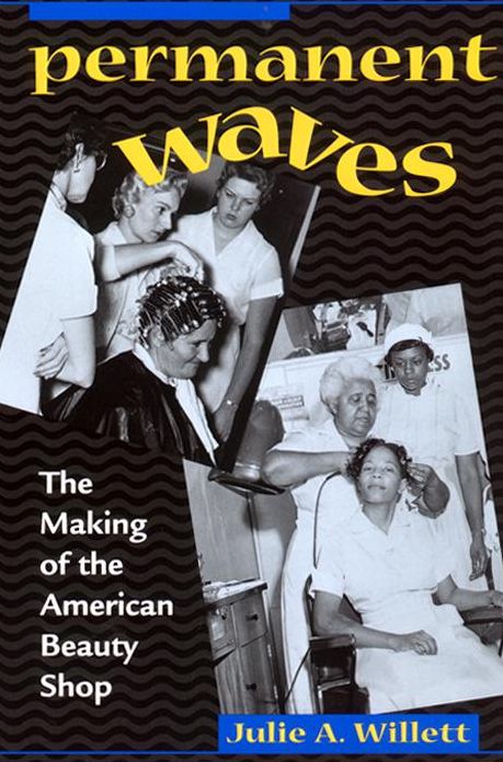 Permanent Waves: The Making of the American Beauty Shop