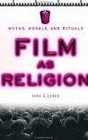 Film as Religion: Myths, Morals, and Rituals