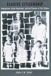 Elusive Citizenship: Immigration, Asian Americans, and the Paradox of Civil Rights