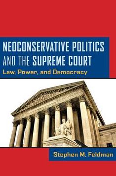 Neoconservative Politics and the Supreme Court: Law, Power, and Democracy