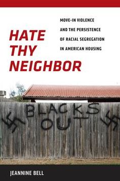 Hate Thy Neighbor: Move-In Violence and the Persistence of Racial Segregation in American Housing