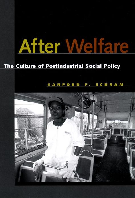 After Welfare: The Culture of Postindustrial Social Policy