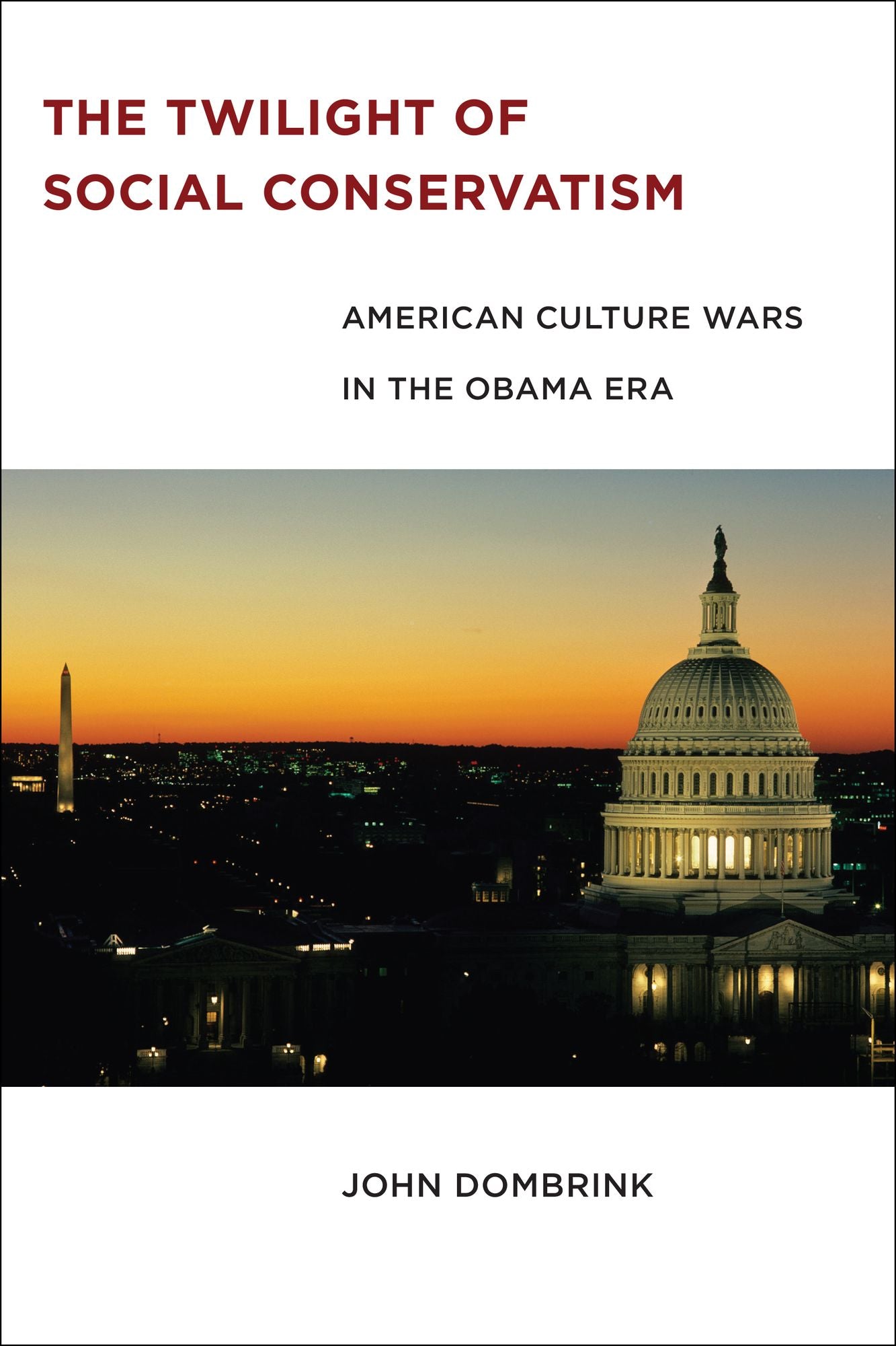 The Twilight of Social Conservatism: American Culture Wars in the Obama Era
