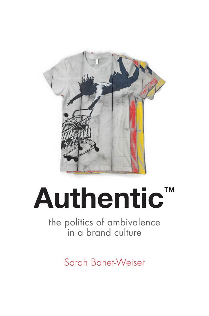 AuthenticT: The Politics of Ambivalence in a Brand Culture