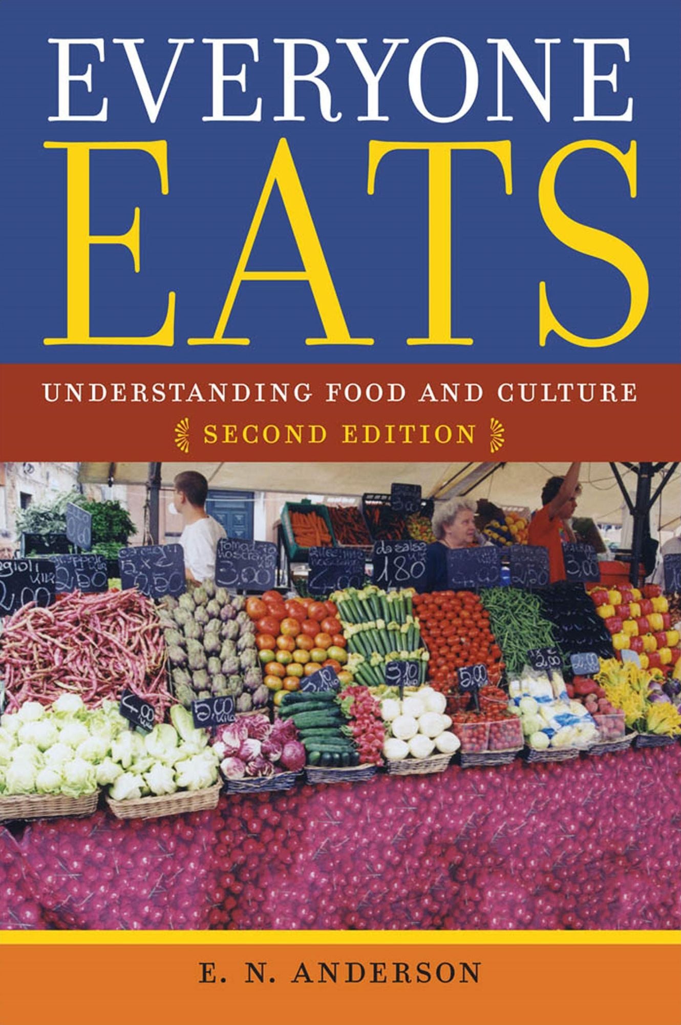 Everyone Eats: Understanding Food and Culture, Second Edition