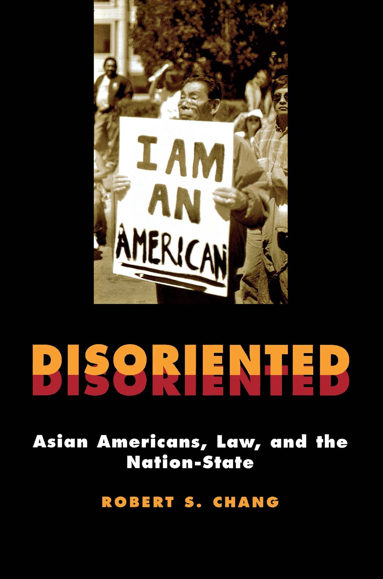 Disoriented: Asian Americans, Law, and the Nation-State