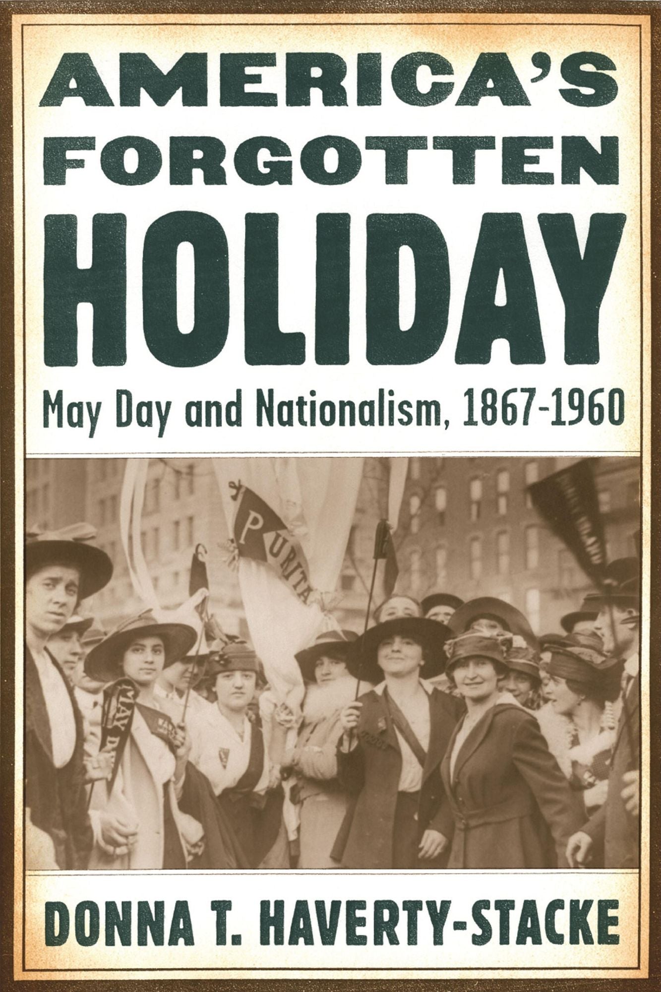 America's Forgotten Holiday: May Day and Nationalism, 1867-1960
