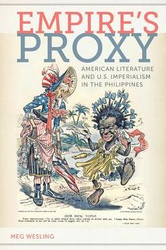 Empire's Proxy: American Literature and U.S. Imperialism in the Philippines