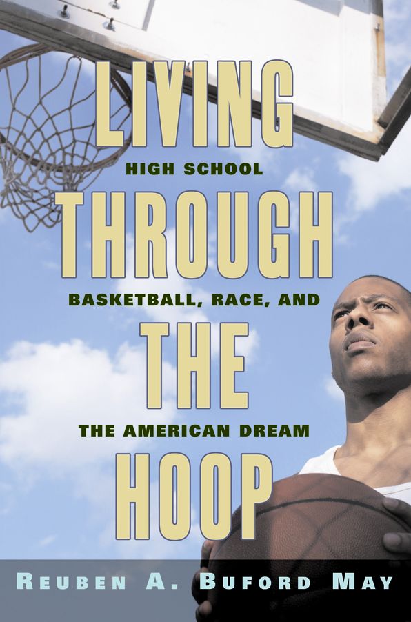 Living through the Hoop: High School Basketball, Race, and the American Dream