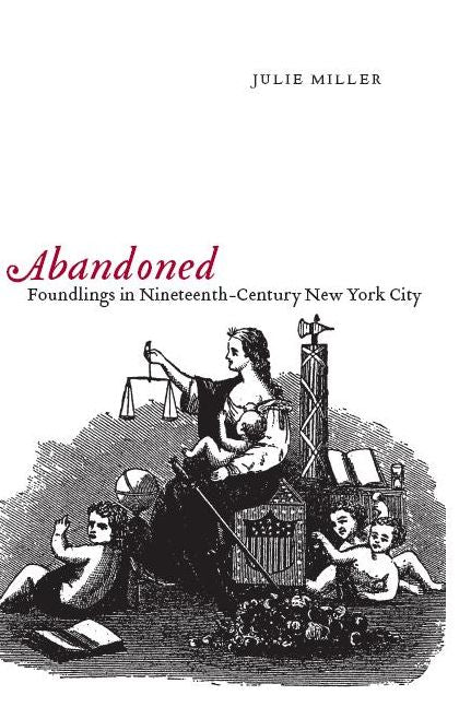 Abandoned: Foundlings in Nineteenth-Century New York City