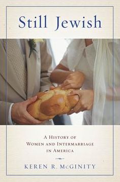 Still Jewish: A History of Women and Intermarriage in America