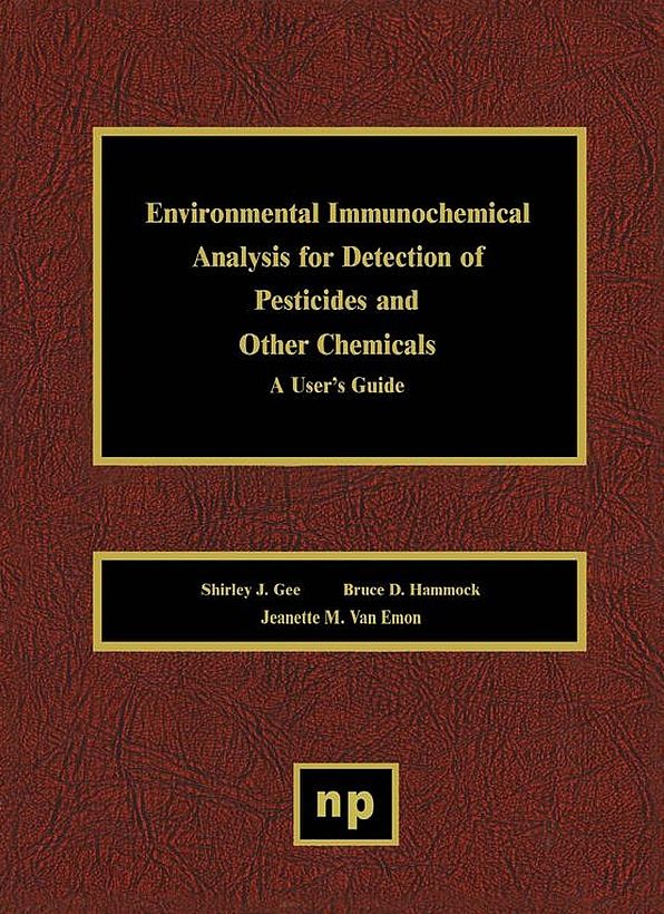 Environmental Immunochemical Analysis Detection of Pesticides and Other Chemicals: A User's Guide