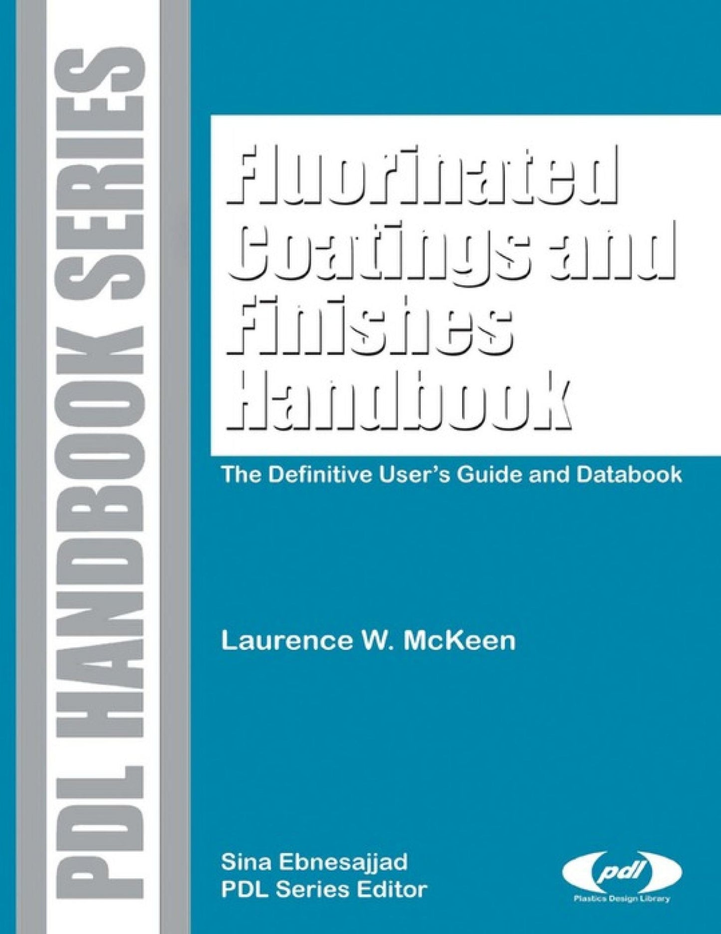 Fluorinated Coatings and Finishes Handbook: The Definitive User's Guide