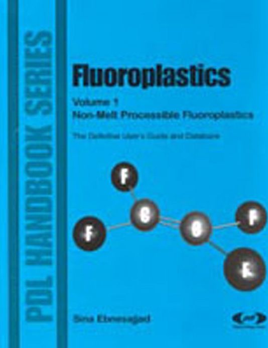 Fluoroplastics, Volume 1: Non-Melt Processible Fluoroplastics