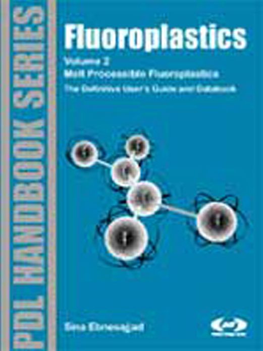 Fluoroplastics, Volume 2: Melt Processible Fluoroplastics: The Definitive User's Guide