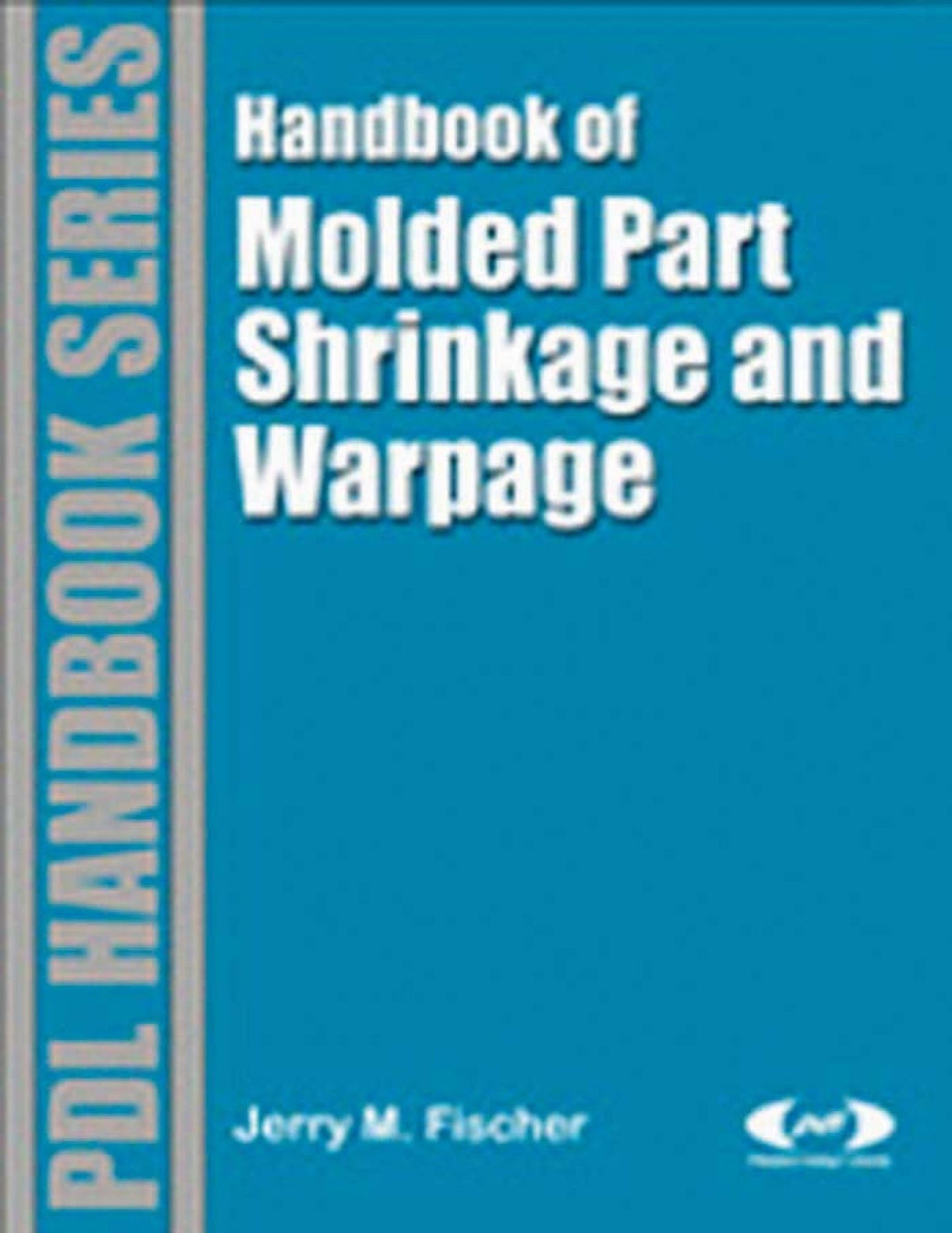 Handbook of Molded Part Shrinkage and Warpage