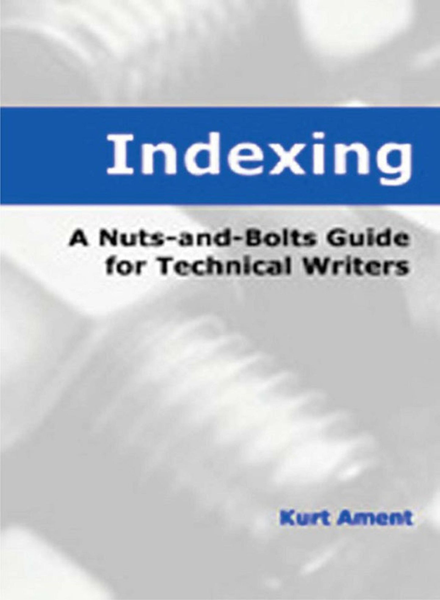 Indexing: A Nuts-and-Bolts Guide for Technical Writers