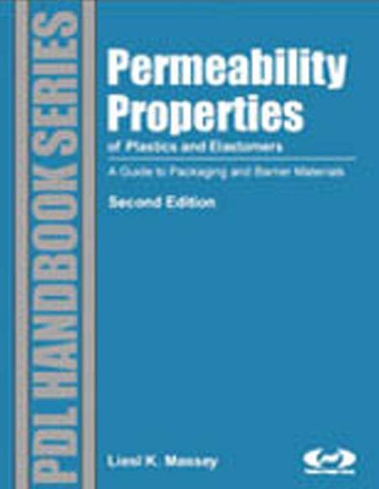 Permeability Properties of Plastics and Elastomers: A Guide to Packaging and Barrier Materials
