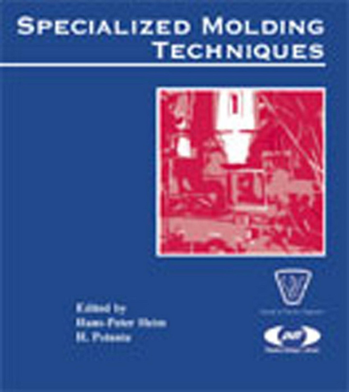 Specialized Molding Techniques: Application, Design, Materials and Processing