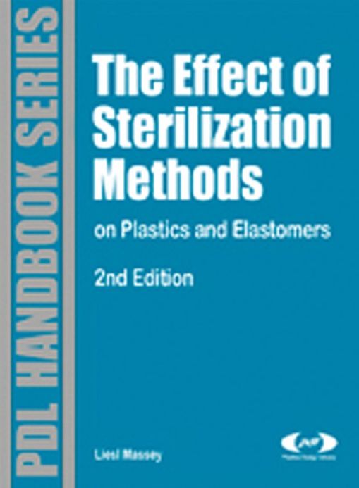 The Effect of Sterilization Methods on Plastics and Elastomers, 2nd Edition
