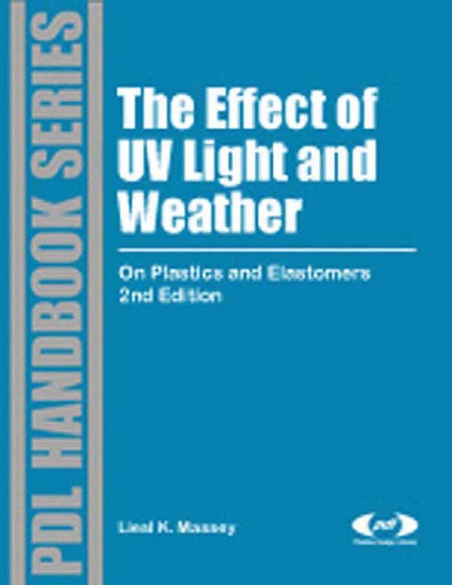 The Effect of UV Light and Weather: On Plastics and Elastomers