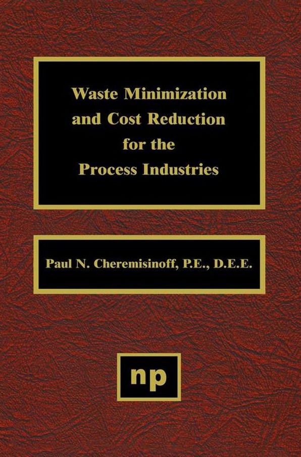Waste Minimization and Cost Reduction for the Process Industries