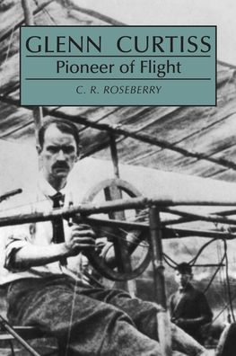 Glenn Curtiss: Pioneer of Flight